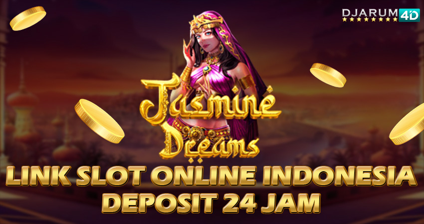 Link Slot Online Indonesia deposit 24 jam Djarum4d