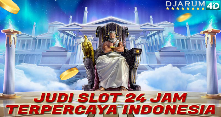 Judi Slot 24 Jam Terpercaya Indonesia Djarum4d