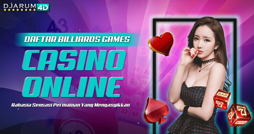 Daftar Billiards Games Casino Online: Rasakan Sensasi Permainan yang Mengasyikkan